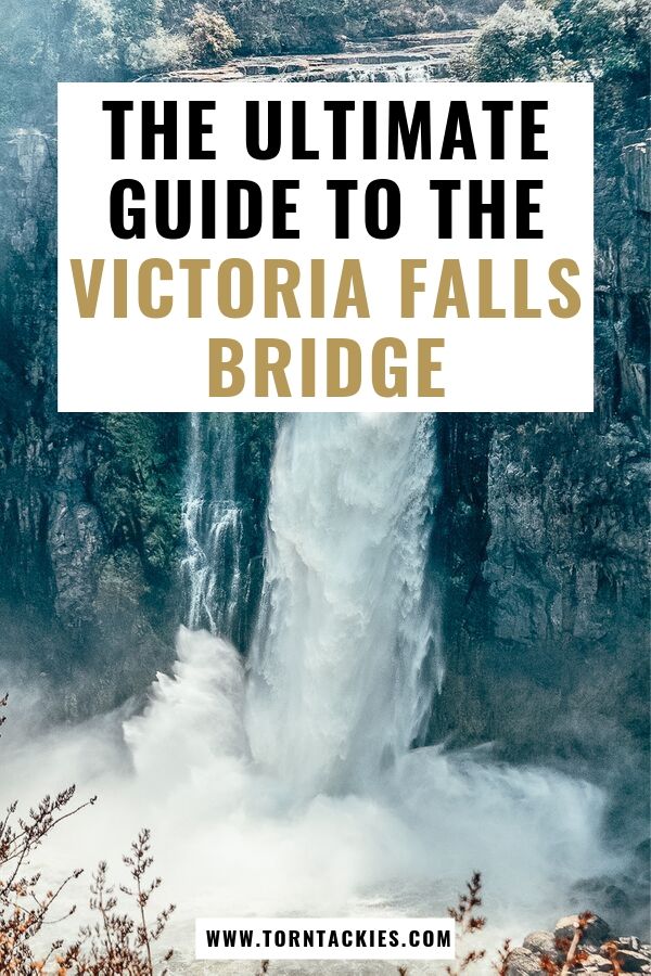 The Ultimate Guide To The Victoria Falls Bridge - Torn Tackies Travel Blog